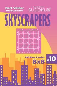 Paperback Sudoku Skyscrapers - 200 Easy Puzzles 8x8 (Volume 10) Book
