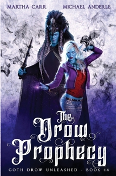 The Drow Prophecy - Book #14 of the Goth Drow Unleashed