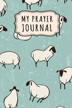 My Prayer Journal: Sheep Daily Prayer / Gratitude Journal | 110 Days | 6 x 9