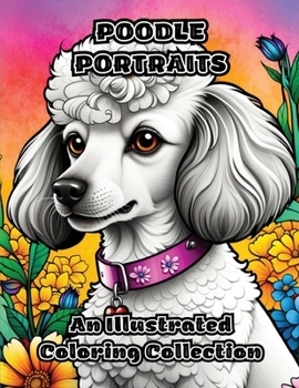 Paperback Poodle Portraits: An Illustrated Coloring Collection Book