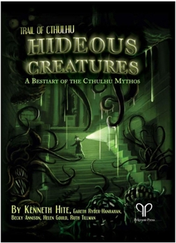 Hardcover Hideous Creatures a Bestiary of the Cthulhu Mythos Trail of Cthulhu Supp., Hardback Book