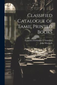 Paperback Classified Catalogue of Tamil Printed Books Book