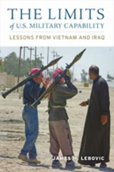 Hardcover The Limits of U.S. Military Capability: Lessons from Vietnam and Iraq Book