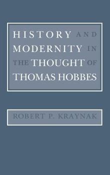 Hardcover History and Modernity in the Thought of Thomas Hobbes Book