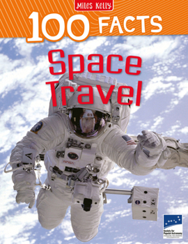 100 Facts Space Travel- NASA, Rockets, Space Shuttle, Educational Projects, Fun Activities, Quizzes and More! - Book  of the 100 Things You Should Know About . . .