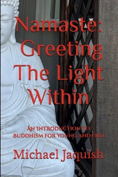 Paperback Namaste: Greeting The Light Within: An Introduction To Buddhism for Young and Old Book