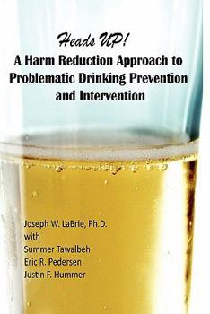 Paperback Heads UP, A Harm Reduction Approach to Problematic Drinking Prevention and Intervention: A Manualized Treatment Program Book