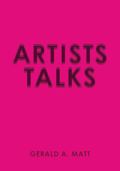 Paperback Gerald A. Matt: Artists Talks Book