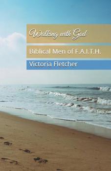 Paperback Walking with God: Biblical Men of F.A.I.T.H. Book