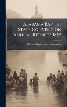 Hardcover Alabama Baptist State Convention Annual Reports 1852 Book