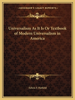 Paperback Universalism As It Is Or Textbook of Modern Universalism in America Book