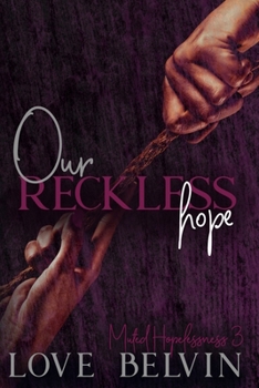 Our Reckless Hope - Book #3 of the Muted Hopelessness