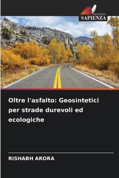 Oltre l'asfalto: Geosintetici per strade durevoli ed ecologiche (Italian Edition)