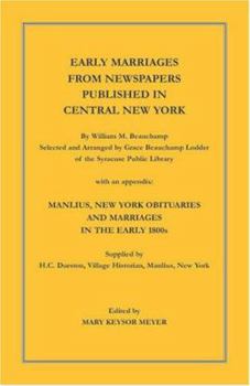 Paperback Early Marriages from Newspapers Published in Central New York: By William M. Beauchamp, Selected and Arranged by Grace Beauchamp Lodder of the Syracus Book