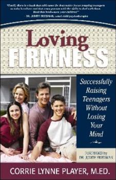 Paperback Loving Firmness: Successfully Raising Teenagers Without Losing Your Mind Book