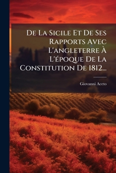 Paperback De La Sicile Et De Ses Rapports Avec L'angleterre À L'époque De La Constitution De 1812... [French] Book