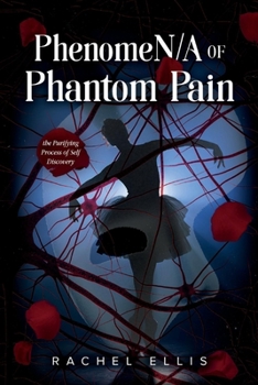 Paperback Phenomen/A of Phantom Pain: The Purifying Process of Self Discovery Book