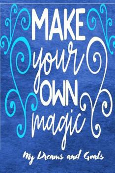 Paperback Make Your Own Magic: My Dreams and Goals Book