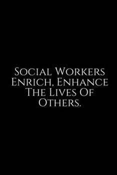 Social Worker Enrich, Enhance The ~: Social Worker Gifts, Gifts For Social Workers, Social Work Notebook, Social Work Gifts, 6x9 College Ruled ... Diary / Thanksgiving Gift For Social Worker.