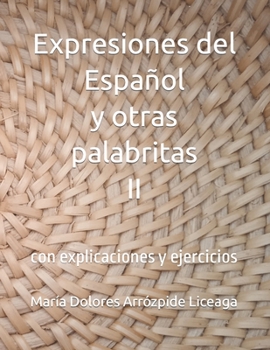 Paperback Expresiones del Español y otras palabritas II: con explicaciones y ejercicios [Spanish] Book