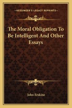 Paperback The Moral Obligation To Be Intelligent And Other Essays Book