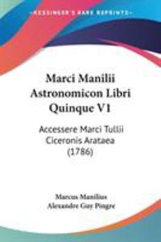 Paperback Marci Manilii Astronomicon Libri Quinque V1: Accessere Marci Tullii Ciceronis Arataea (1786) Book