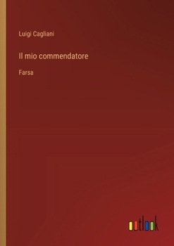 Il mio commendatore: Farsa (Italian Edition)
