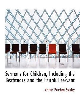 Paperback Sermons for Children, Including the Beatitudes and the Faithful Servant Book