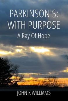PARKINSON'S: With Purpose:: A Ray of Hope