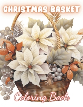 Paperback Christmas Basket Coloring Book: 100+ Coloring Pages for Relaxation and Stress Relief Book