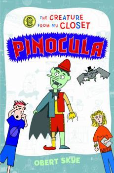 The Creature From My Closet Pinocula - Book #3 of the Creature From My Closet