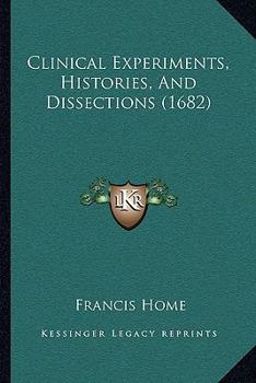 Paperback Clinical Experiments, Histories, And Dissections (1682) Book