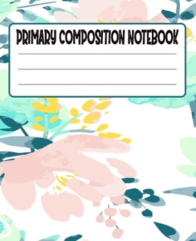 Primary Composition Notebook: Primary Composition Notebook with Drawing Space, draw and write journal, Dotted Mid line and Picture Space , Composition ... Kindergarten, Preschool, 1st Grade, 2nd Grade