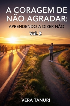 Paperback A Coragem de Não Agradar: Aprendendo a Dizer Não [Portuguese] Book