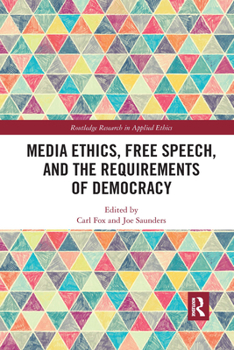 Paperback Media Ethics, Free Speech, and the Requirements of Democracy Book