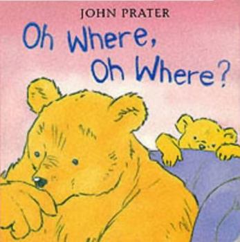 Oh Where, Oh Where? (Baby Bear Books) - Book  of the Baby Bear