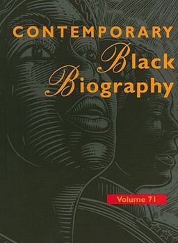 Contemporary Black Biography, Volume 71 - Book  of the Contemporary Black Biography