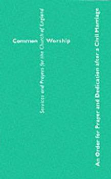 Paperback Common Worship: An Order for Prayer and Dedication After a Civil Marriage Book