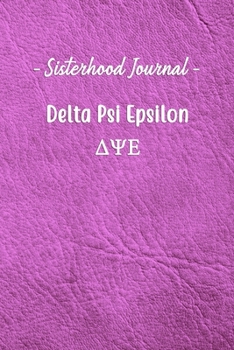 Paperback Sisterhood Journal Delta Psi Epsilon: Gift Planner for Greek Sororities, Sorority Sisters and Alumni Book