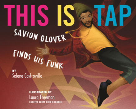 Library Binding This Is Tap: Savion Glover Finds His Funk Book