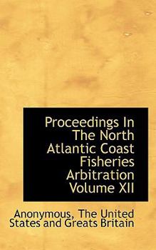 Paperback Proceedings in the North Atlantic Coast Fisheries Arbitration Volume XII Book
