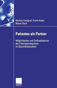 Paperback Patienten ALS Partner: Möglichkeiten Und Einflussfaktoren Der Patientenintegration Im Gesundheitswesen [German] Book