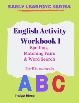 Paperback English Activity Workbook 1: Spelling, Matching Pairs & Word Search, Pre-K to 2nd Grade Book