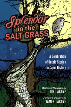 Paperback Splendor in the Salt Grass: A Celebration of Untold Stories in Cajun History Book