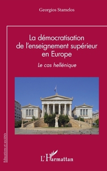 La démocratisation de l'enseignement supérieur en Europe: Le cas hellénique (Éducations Et Sociétés) (French Edition)