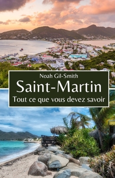 Paperback Saint-Martin: Tout ce que vous devez savoir [French] Book