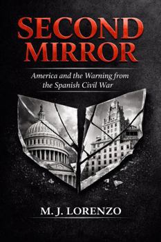 Paperback Second Mirror: America and the Warnings from the Spanish Civil War Book