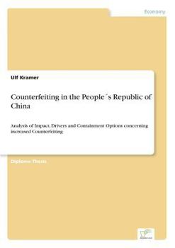 Paperback Counterfeiting in the People´s Republic of China: Analysis of Impact, Drivers and Containment Options concerning increased Counterfeiting Book