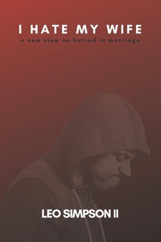 Paperback I Hate My Wife: A New View On Hatred In Marriage Book