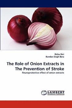 Paperback The Role of Onion Extracts in the Prevention of Stroke Book